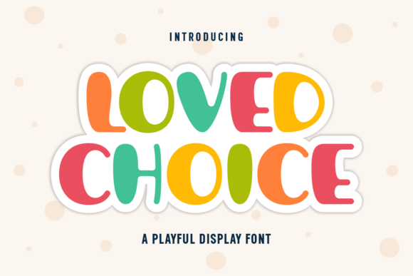 Loved Choice: A Playful Display Font That Grabs Attention